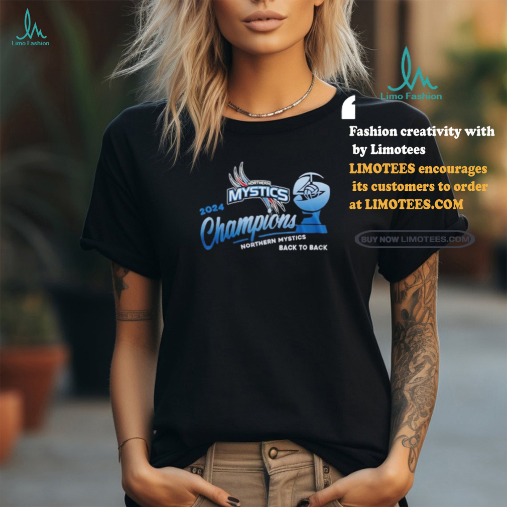 Official Northern Mystics 2024 Champions Back To Back shirt Official Northern Mystics 2024 Champions Back To Back shirt