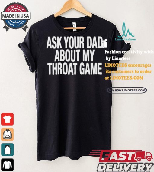 Official Official Ask Your Dad About My Throat Game Shirt