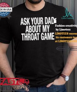 Official Official Ask Your Dad About My Throat Game Shirt
