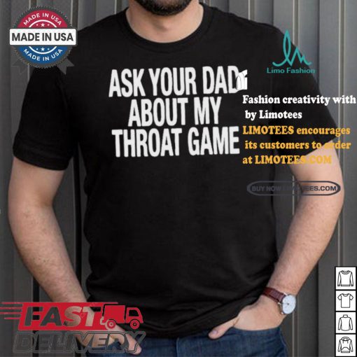 Official Official Ask Your Dad About My Throat Game Shirt