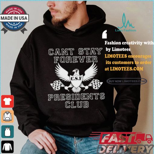 Official Official Can Stay Forever President Club Shirt