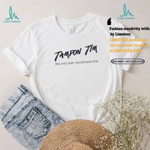 Official Official Tampon Tim The Only Leak Republicans Fear Shirt