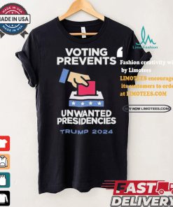 Official Official Voting Prevents Unwanted Presidencies Trump 2024 Shirt