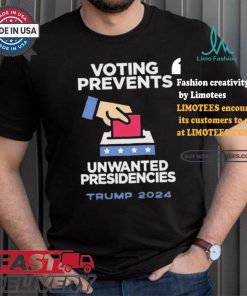 Official Official Voting Prevents Unwanted Presidencies Trump 2024 Shirt