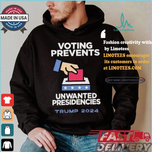 Official Official Voting Prevents Unwanted Presidencies Trump 2024 Shirt