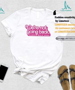 Official Official We’re Not Going Back Harris & Walz 2024 Shirt