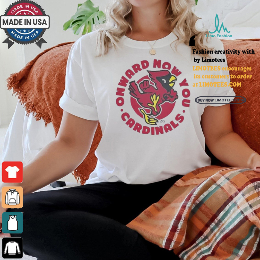 Official Onward now you cardinals T shirt Official Onward now you cardinals T shirt