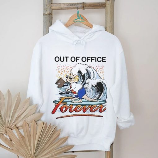 Official Out of office forever T shirt