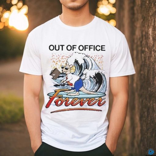 Official Out of office forever T shirt