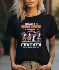 Official Peanuts Characters Walking Forever A Chicago Bears Fan Win Or Lose Yesterday Today Tomorrow Forever No Matter What Shirt