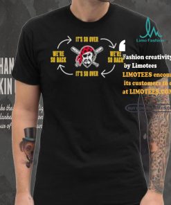 Official Pittsburgh Clothing Pirates Its So Over Were So Back Shirt