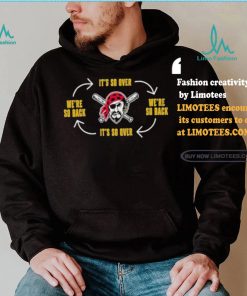 Official Pittsburgh Clothing Pirates Its So Over Were So Back Shirt