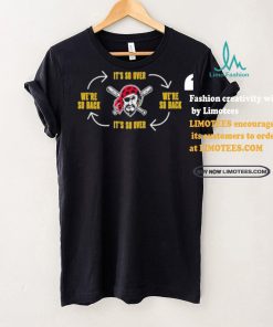 Official Pittsburgh Clothing Pirates Its So Over Were So Back Shirt