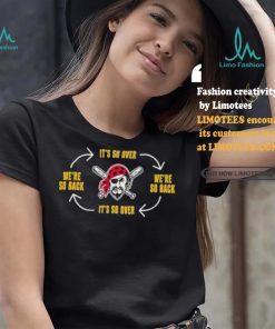 Official Pittsburgh Clothing Pirates Its So Over Were So Back Shirt