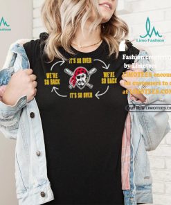 Official Pittsburgh Clothing Pirates Its So Over Were So Back Shirt