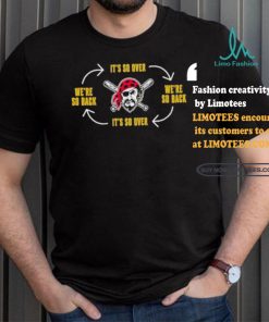 Official Pittsburgh Clothing Pirates Its So Over Were So Back Shirt