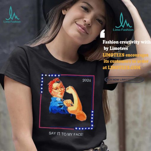 Official Political Kamala Harris Say It To My Face T Shirt