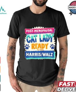 Official Post Penopausal Childless Cat Lady Ready To Vote Kamala Harris Tim Walz Shirt