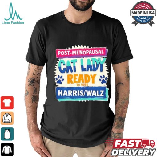 Official Post Penopausal Childless Cat Lady Ready To Vote Kamala Harris Tim Walz Shirt