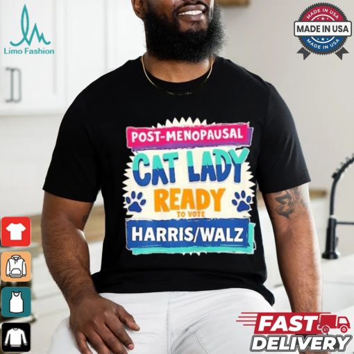 Official Post Penopausal Childless Cat Lady Ready To Vote Kamala Harris Tim Walz Shirt