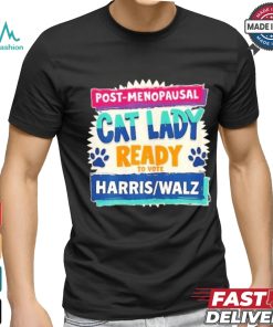 Official Post Penopausal Childless Cat Lady Ready To Vote Kamala Harris Tim Walz Shirt