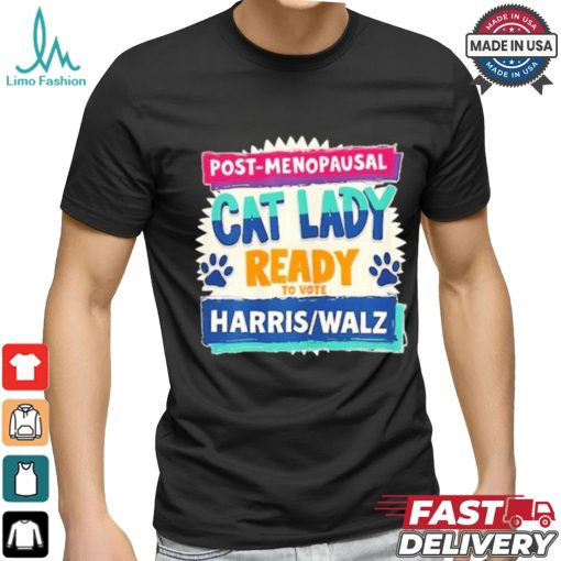 Official Post Penopausal Childless Cat Lady Ready To Vote Kamala Harris Tim Walz Shirt