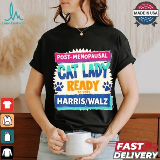 Official Post Penopausal Childless Cat Lady Ready To Vote Kamala Harris Tim Walz Shirt