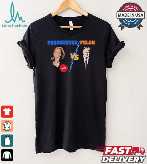 Official Prosecutor Vs Felon 2024 Voting Election 2024 Usa T shirt