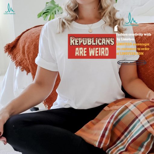 Official Republicans Are Weird Bumper Shirt