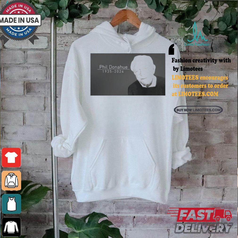 Official Rest in peace TV legend Phil Donahue 1935 – 2024 t shirt Official Rest in peace TV legend Phil Donahue 1935 – 2024 t shirt