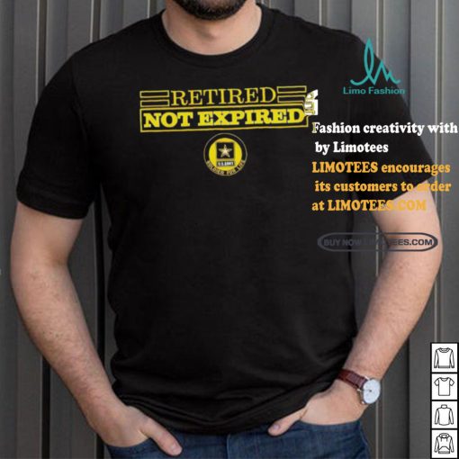 Official Retired Not Expired Soldier For Life T Shirt