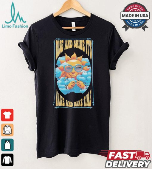 Official Rise And Shine It’s Wake And Bake Time Funny Sun 2024 T shirt