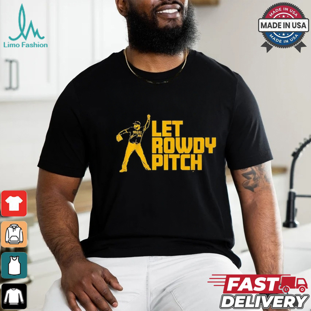 Official Rowdy Tellez Pittsburgh Let Rowdy Pitch 2024 T shirt Official Rowdy Tellez Pittsburgh Let Rowdy Pitch 2024 T shirt