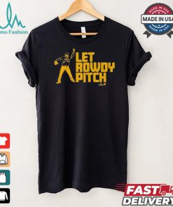 Official Rowdy Tellez Pittsburgh Let Rowdy Pitch T shirt