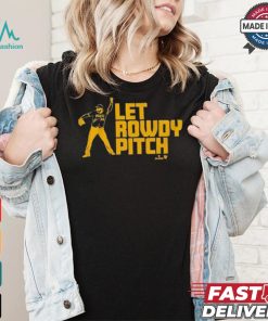 Official Rowdy Tellez Pittsburgh Let Rowdy Pitch T shirt