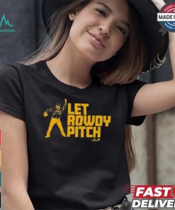 Official Rowdy Tellez Pittsburgh Let Rowdy Pitch T shirt