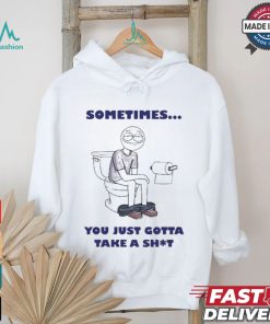 Official Ryan K Sometimes You Just Gotta Take A Shit Shirt Official Ryan K Sometimes You Just Gotta Take A Shit Shirt