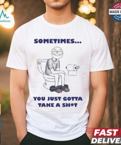 Official Ryan K Sometimes You Just Gotta Take A Shit Shirt