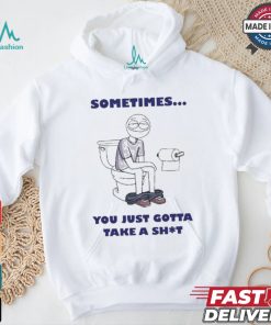Official Ryan K Sometimes You Just Gotta Take A Shit Shirt, hoodie, sweater, long sleeve and tank top Official Ryan K Sometimes You Just Gotta Take A Shit Shirt