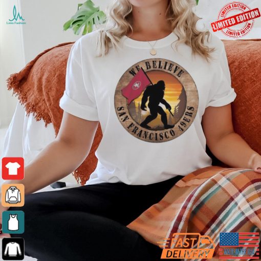 Official San Francisco 49ers 12 We Believe Bigfoot 2024 Shirt