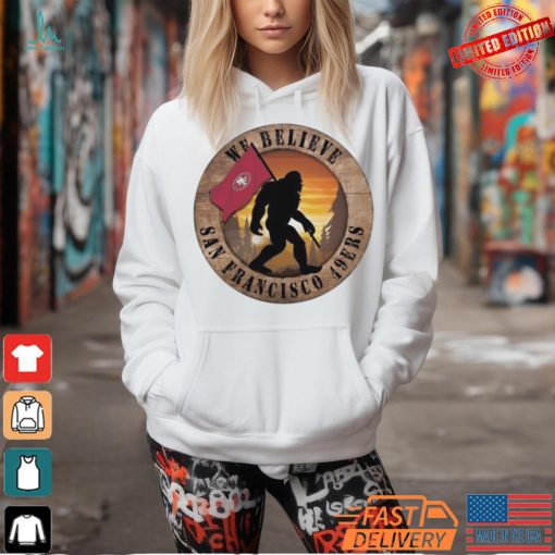 Official San Francisco 49ers 12 We Believe Bigfoot 2024 Shirt