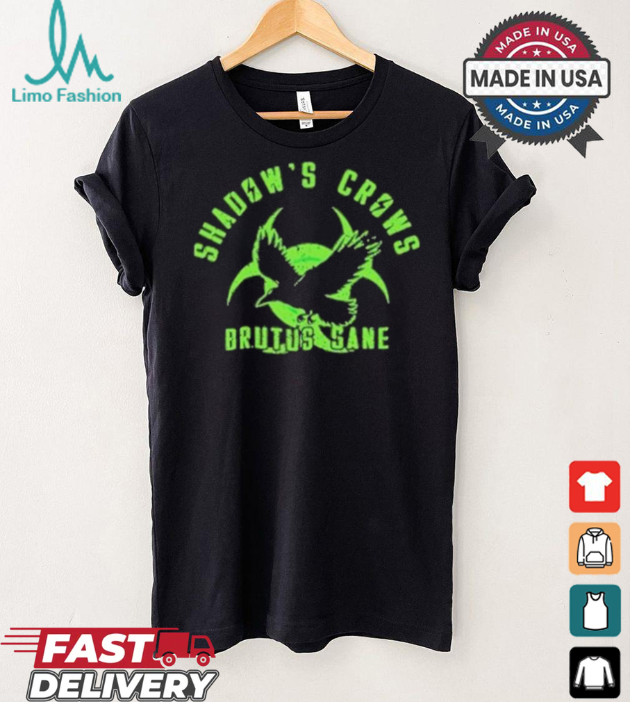 Official Shadow’s crows brutus sane shirt Official Shadow’s crows brutus sane shirt
