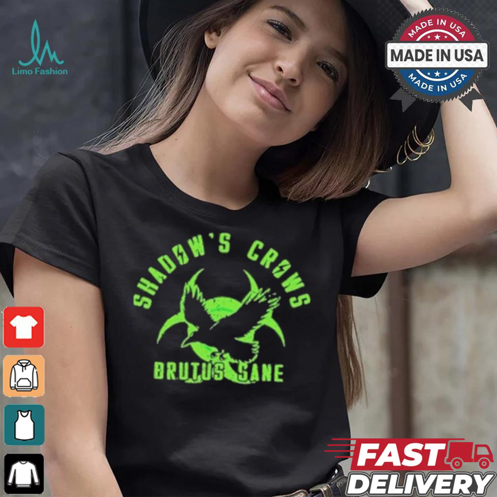 Official Shadow’s crows brutus sane shirt Official Shadow’s crows brutus sane shirt
