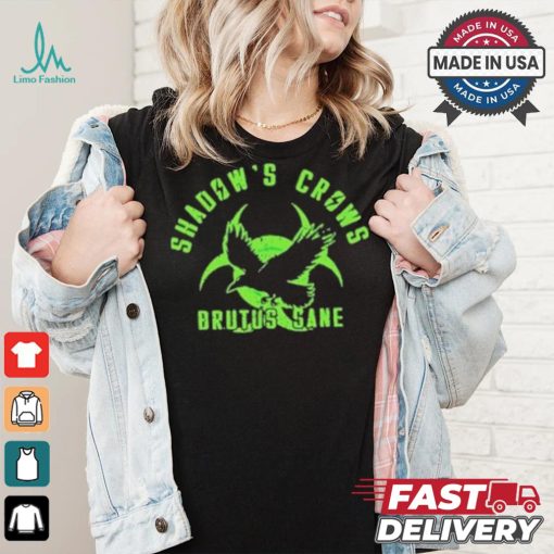 Official Shadow’s crows brutus sane shirt