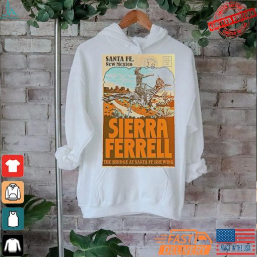 Official Sierra Ferrell August 18 2024 The Bridge At Santa Fe Brewing In Santa Fe NM Poster Shirt