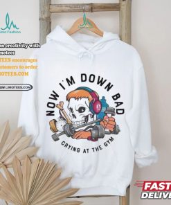 Official Skull now I’m down bad crying at the gym T shirt