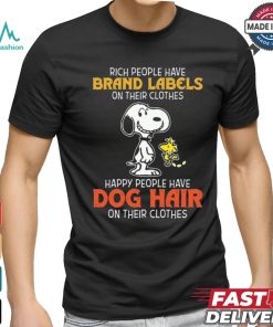 Official Snoopy Happy Peoples Have Dog Hair Not Brand Labels On Their Clothes Shirt