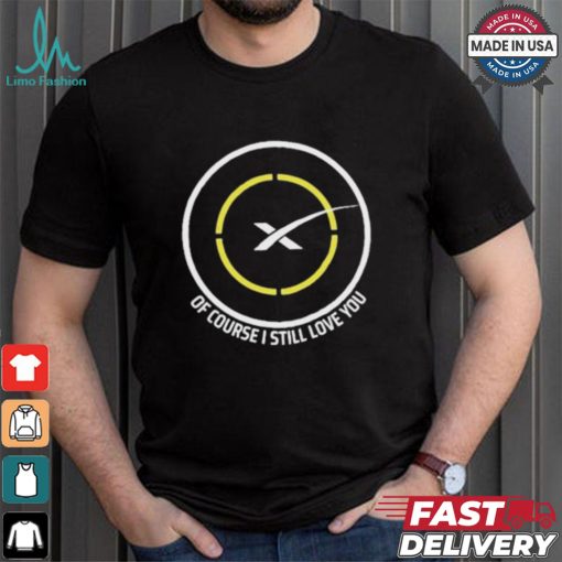 Official Spacex Of Course I Still Love You Drone Ship T shirt
