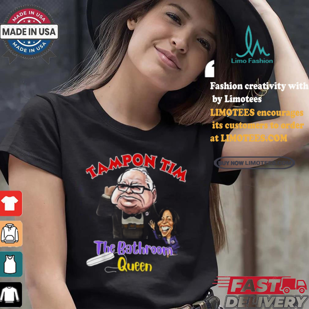 Official Tampon tim the bathroom queen tim walz Kamala 2024 election T shirt Official Tampon tim the bathroom queen tim walz Kamala 2024 election T shirt