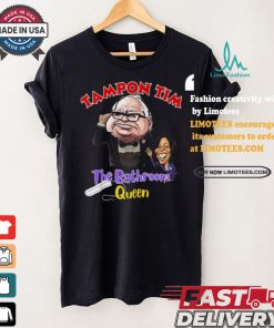 Official Tampon tim the bathroom queen tim walz Kamala 2024 election T shirt, hoodie, sweater, long sleeve and tank top Official Tampon tim the bathroom queen tim walz Kamala 2024 election T shirt